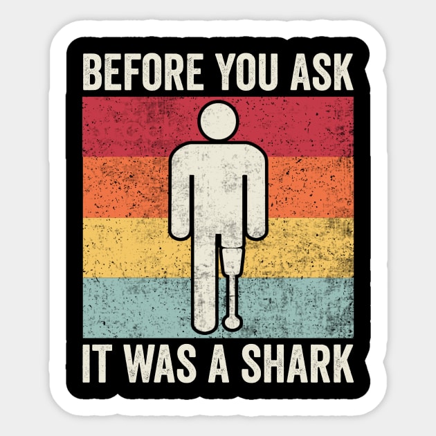 Before You Ask It Was A Shark Amputee Humor Sticker by Visual Vibes